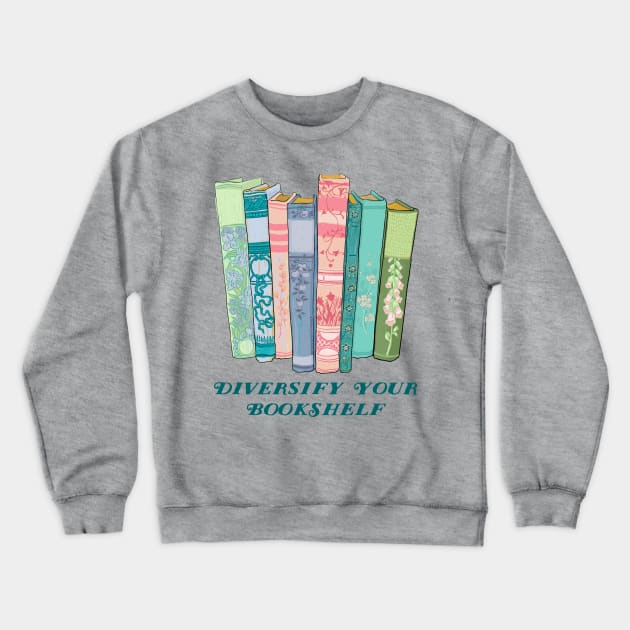 Diversify Your Bookshelf Crewneck Sweatshirt by FabulouslyFeminist